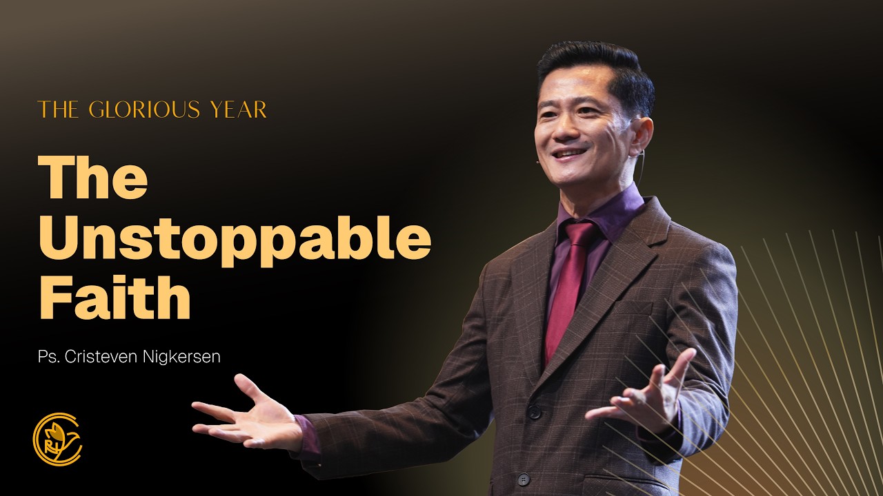 The Unstoppable Faith | The Glorious Year | Ps. Cristeven Nigkersen
