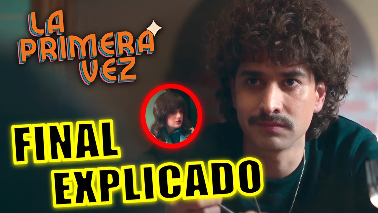 &iexcl;FINAL EXPLICADO! LA PRIMERA VEZ TEMPORADA 4 (SERIE) - FINAL EXPLICADO - LA PRIMERA VEZ NETFLIX
