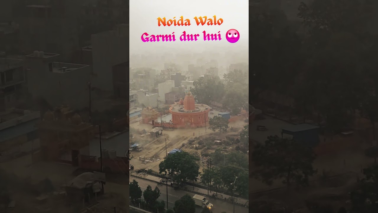 Noida Weather - Heavy Wind and Rain #noidaweather #heavyrain #heavywind #noidaextension