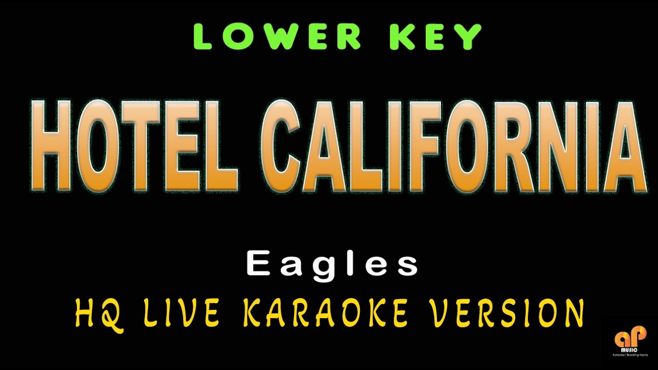 HOTEL CALIFORNIA - Eagles (LOWER KEY HQ KARAOKE VERSION)