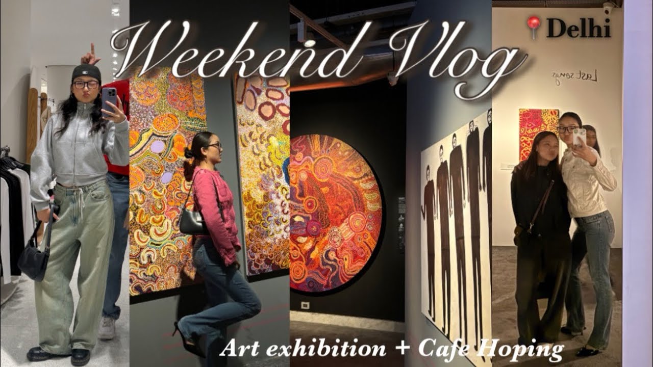 Weekend Vlog|| Art Exhibition || Cousin gatherings || Delhi|| Tibetan Vlogger 