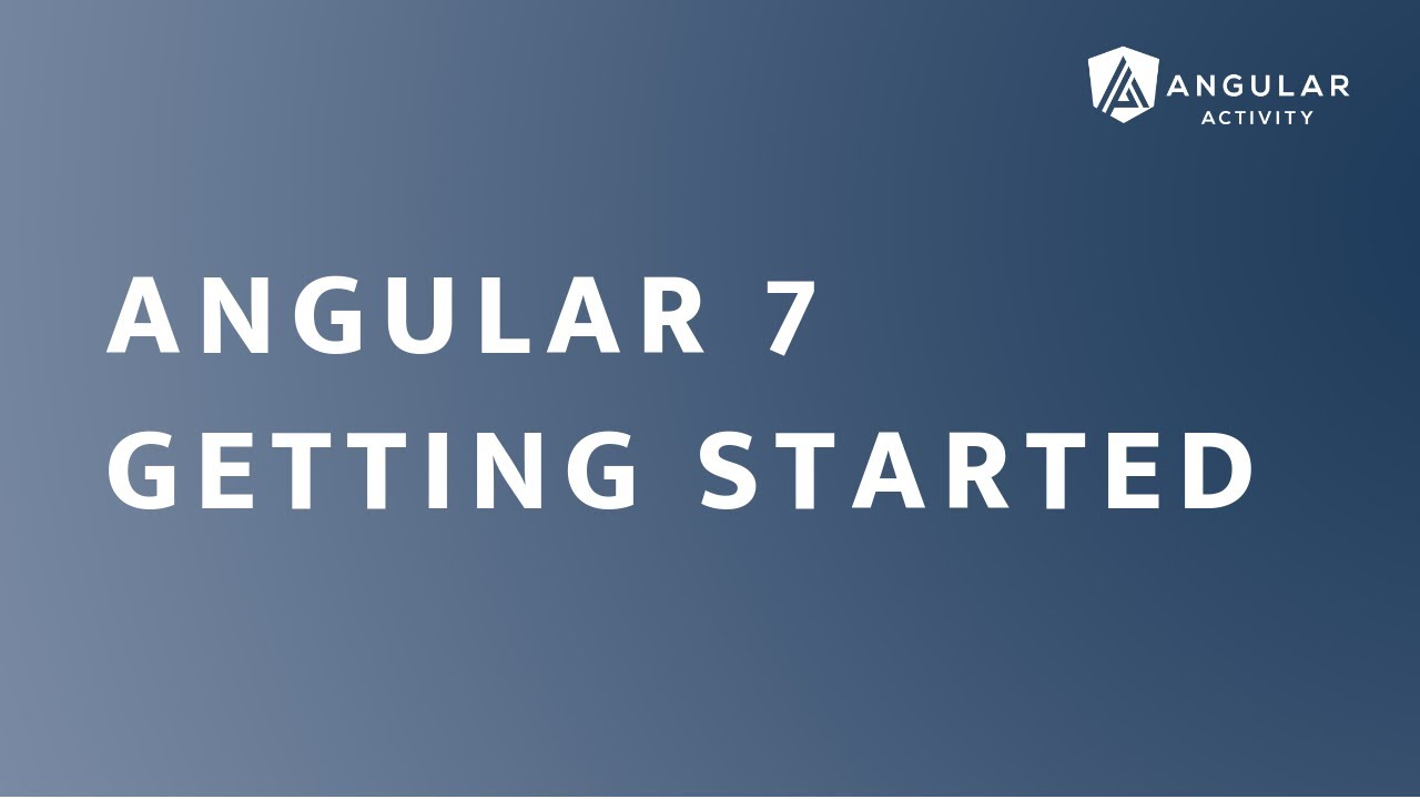 Angular 7 - Getting started