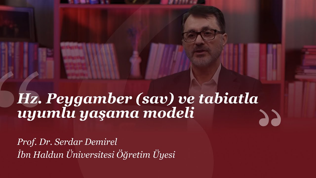 Hz. Peygamber (sav) ve tabiatla uyumlu yaşama modeli I Serdar Demirel I #HerkesİçinSosyalBilim