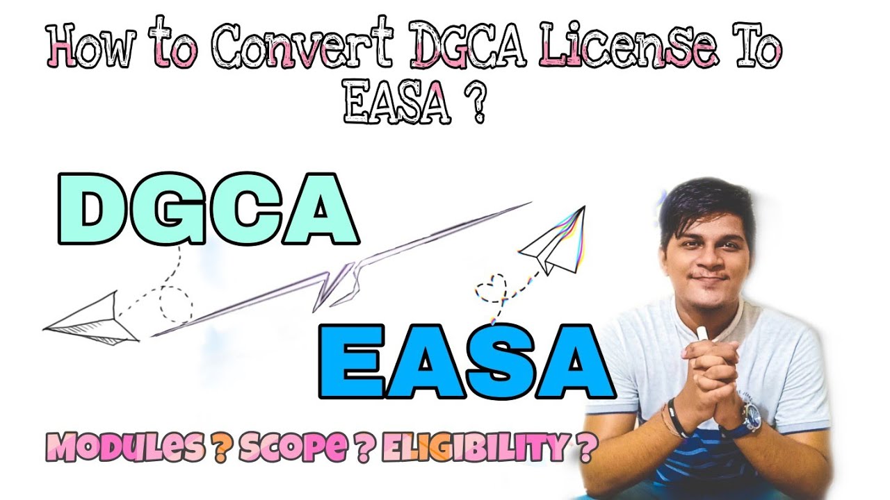 DGCA V/S EASA | How to Convert DGCA License to EASA License | Aviationknowledgeworld |