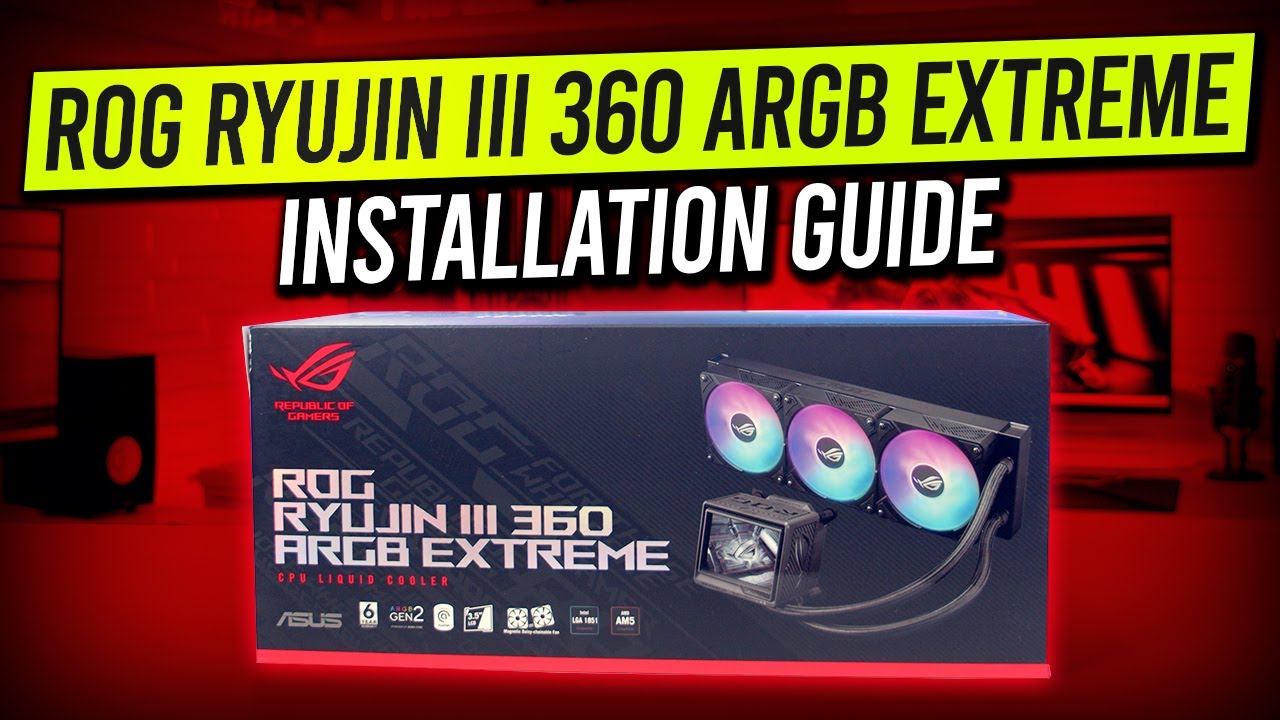 ROG Ryujin III 360 ARGB Extreme - Installation Guide
