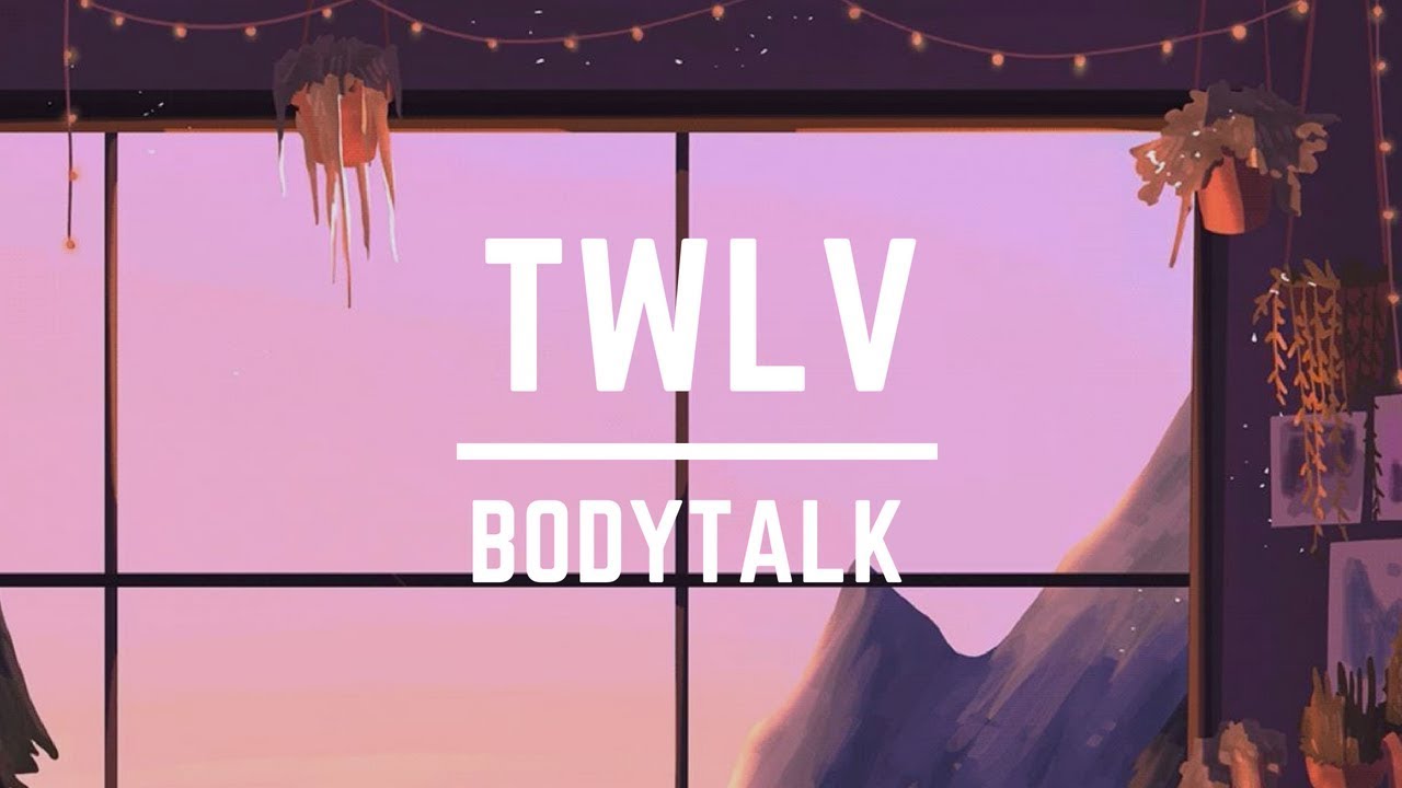 [Lyrics | Letra] TWLV - BODYTALK (prod. by THE NEED) [ENG | ESP]