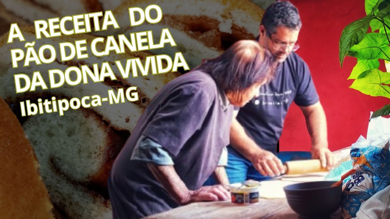 A receita do pão de canela de Ibitipoca com Dona Vivida / Viajando no hambúrguer brasileiro