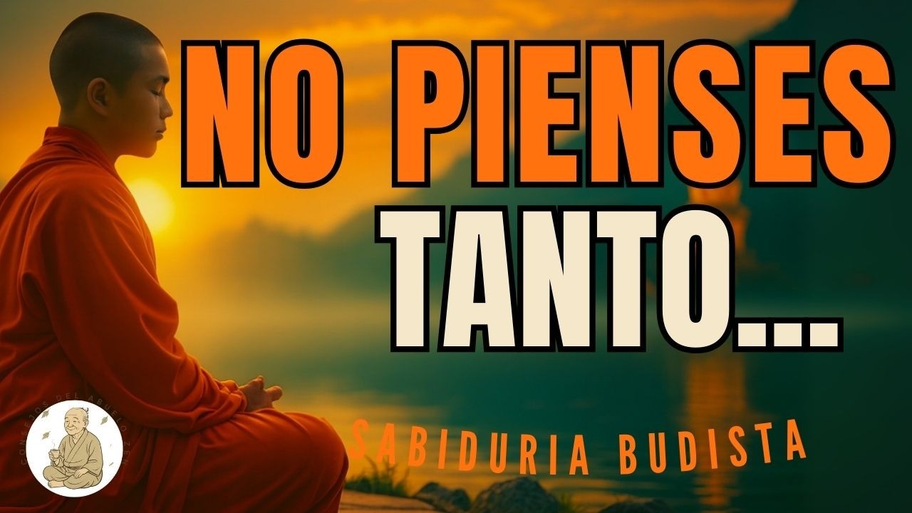 La ENSEÑANZA BUDISTA para dejar de PENSAR DEMASIADO