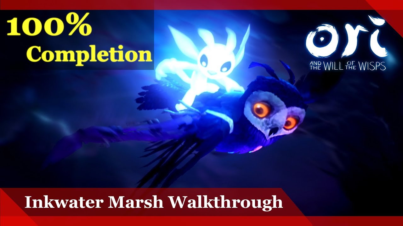 Inkwater Marsh 100% Completion Walkthrough - Ori and the Will of the Wisp