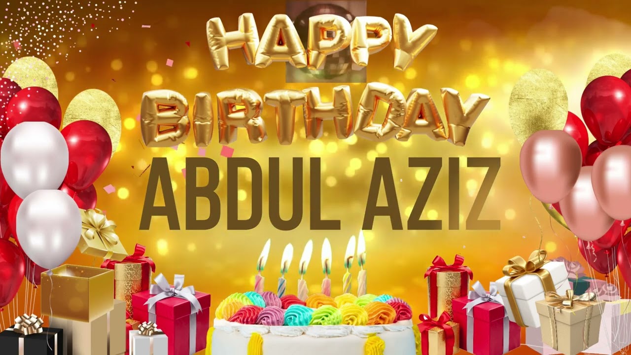 ABDUL AZiZ - Happy Birthday Abdul Aziz #AbdulAziz