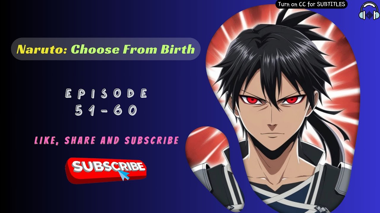 Naruto: Choose From Birth | EP 51-60
