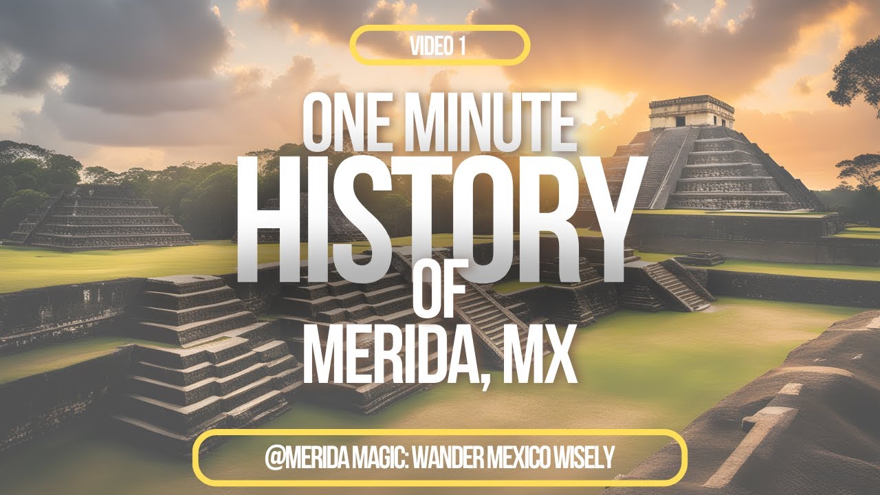 History of Merida, Mexico V.1 | Merida Magic: Wander Mexico Wisely