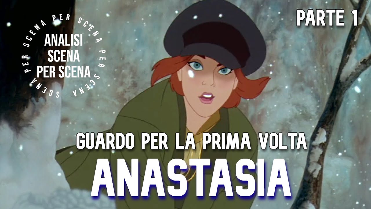 ANASTASIA, guardo per la prima volta il film di Don Bluth! Analisi scena per scena