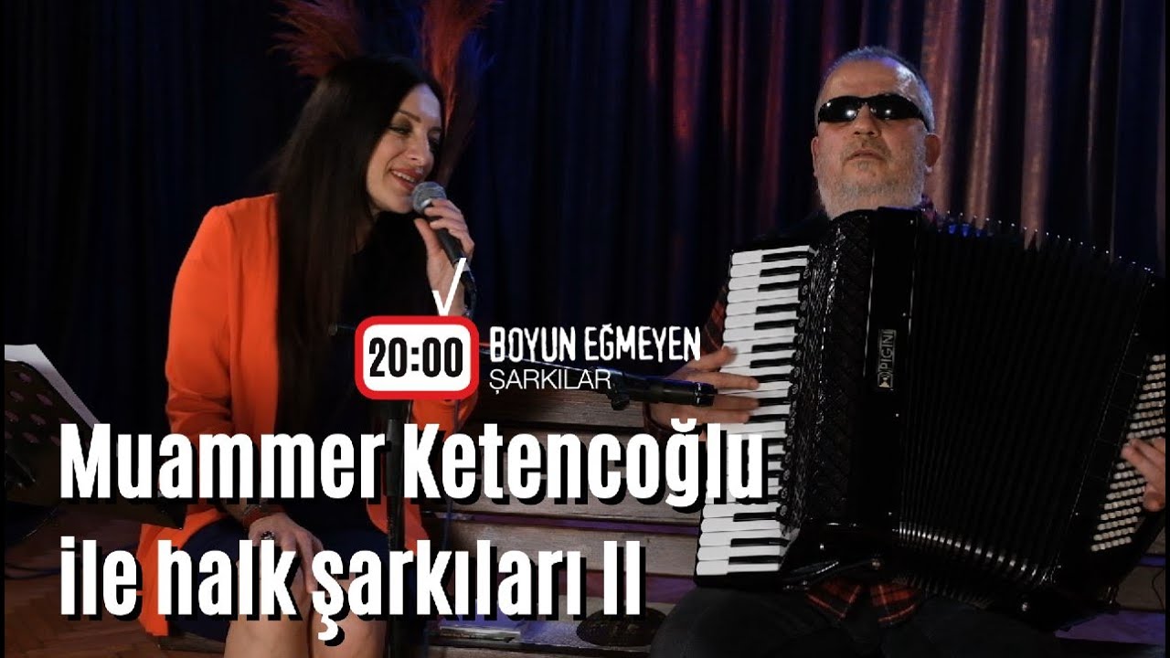 Boyun Eğmeyen Şarkılar: Muammer Ketencoğlu ile halk şarkıları II