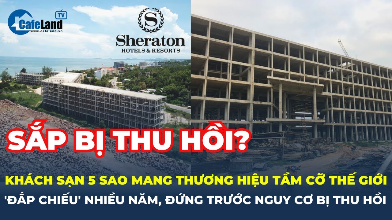 Sheraton Phú Quốc Resort: Dự án khách sạn 5 sao 'trơ xương' trên 'đất vàng' sắp bị thu hồi, vì sao?