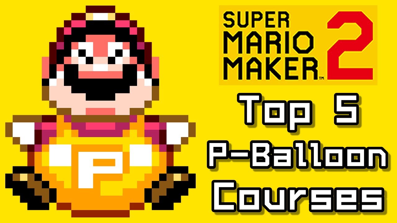 Super Mario Maker 2 Top 6 P-BALLOON Courses (Switch)