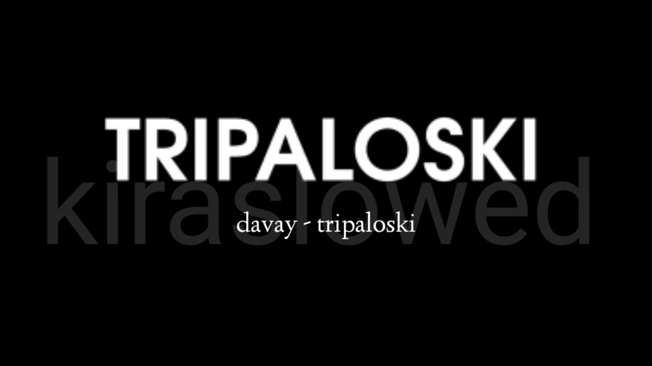 davay - tripaloski (slowed)