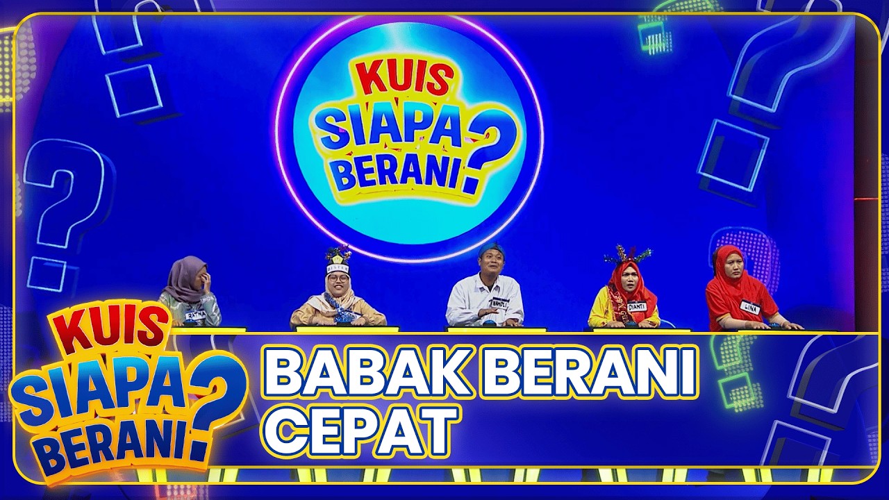 BABAK BERANI CEPAT | KUIS SIAPA BERANI | EPS.28 (5/7)