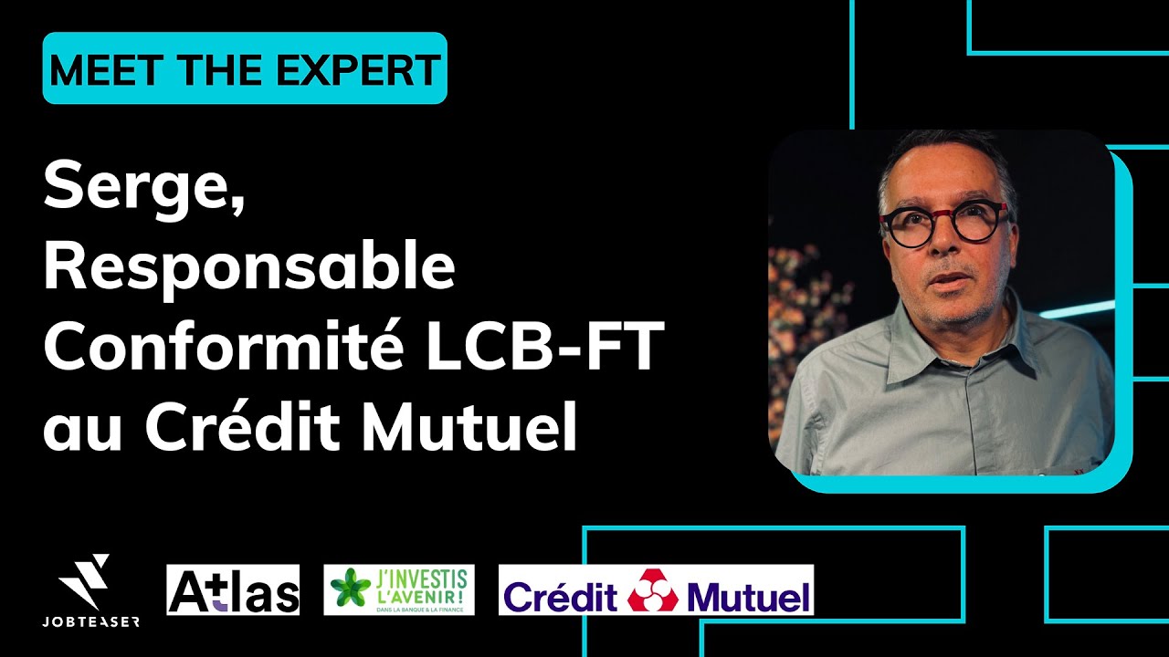 Serge, Responsable Conformité LCB-FT au @CreditMutuelVideo  -  MEET THE EXPERT