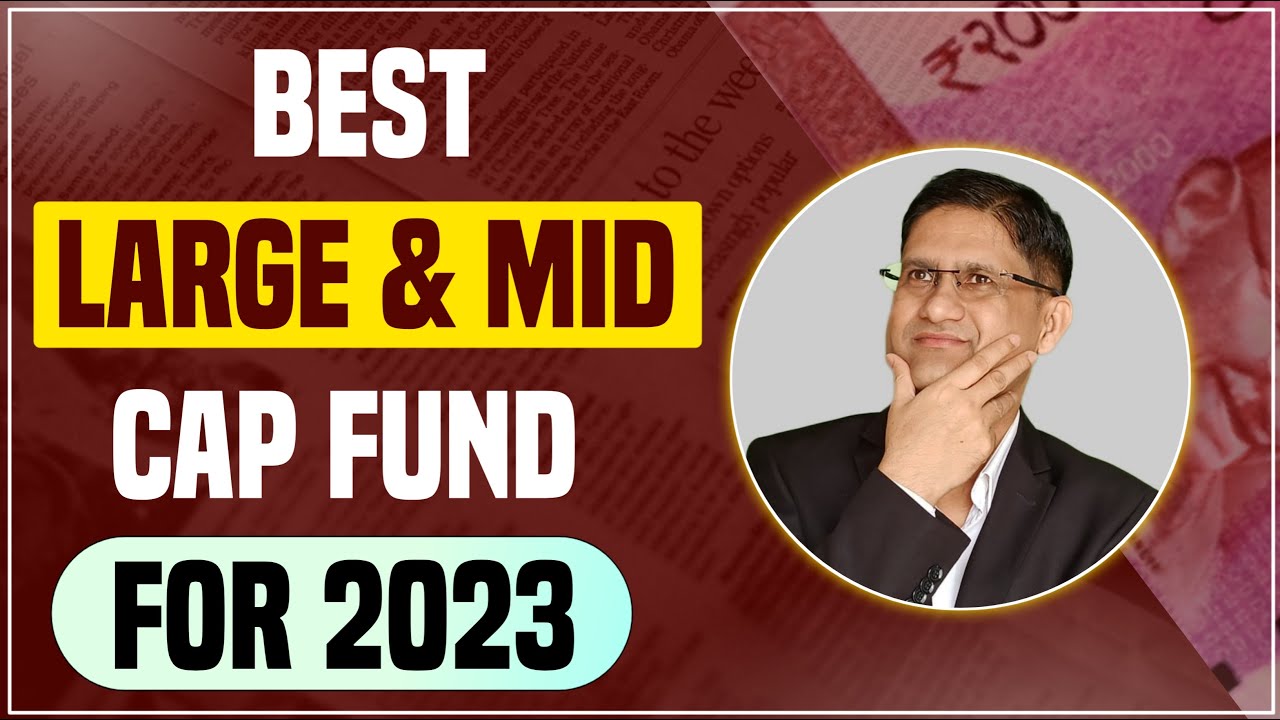 Best Large & Mid Cap Funds For 2023 I  Best Mutual Funds in India for 2023 |  Hindi I