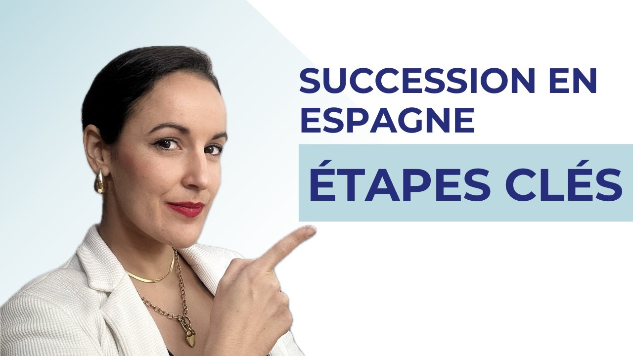 Succession en Espagne : étapes essentielles