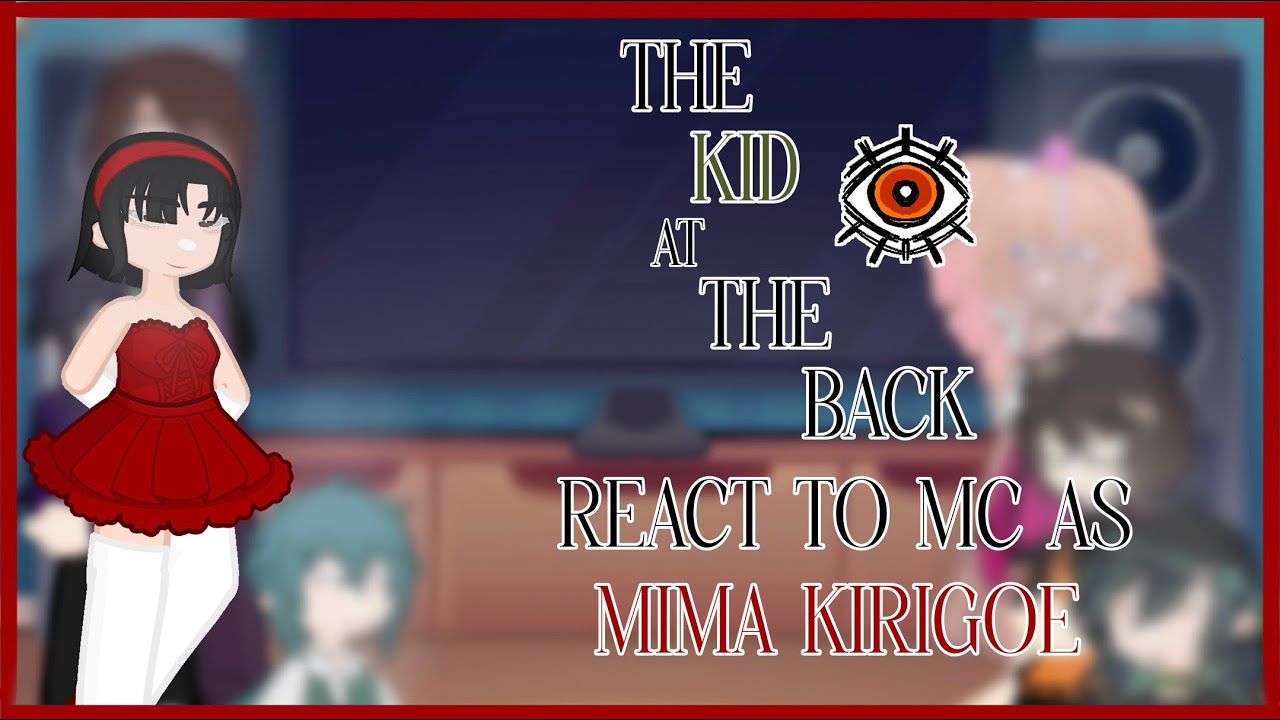 TKaTB react to F!MC as Mima Kirigoe | 1/2 ? |