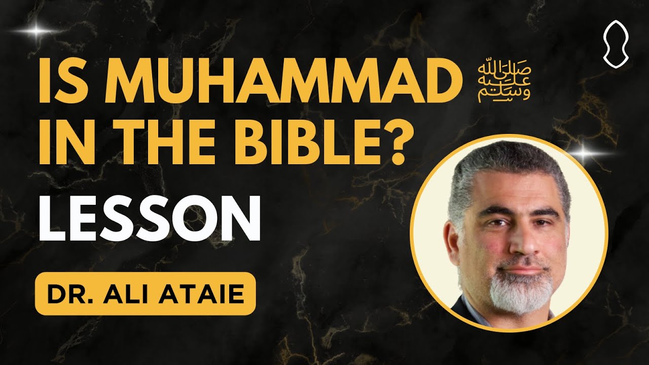 LESSON: The Chosen One: Muhammad ﷺ in the Bible - Ali Ataie