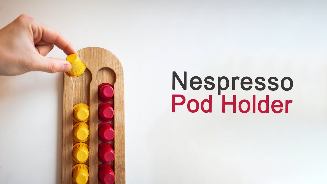 Making a Holder for Nespresso coffee pods
