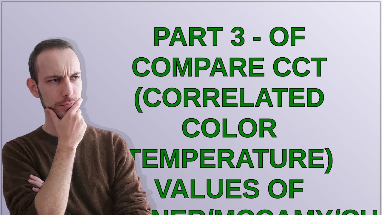 Codereview: PART 3 - of Compare CCT (Correlated Color Temperature) values of Tanner/McCamy/Charit...