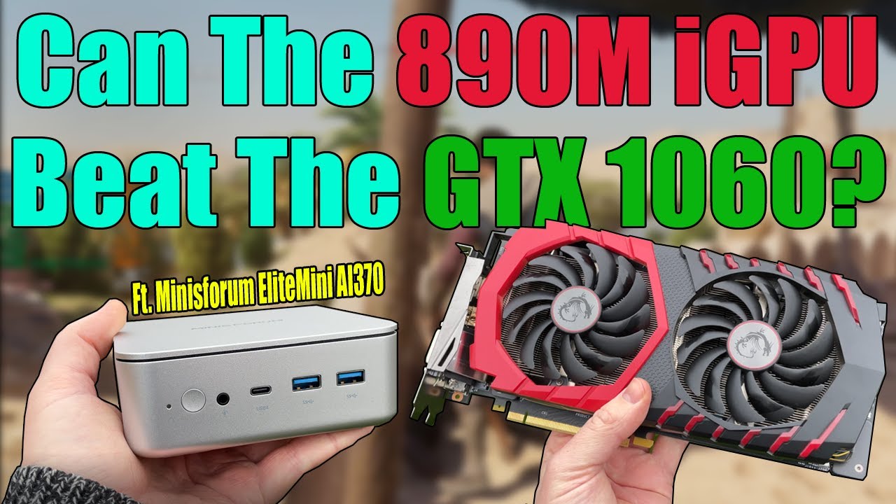 Radeon 890M iGPU vs GTX 1060! (Ft. Minisforum AI370)