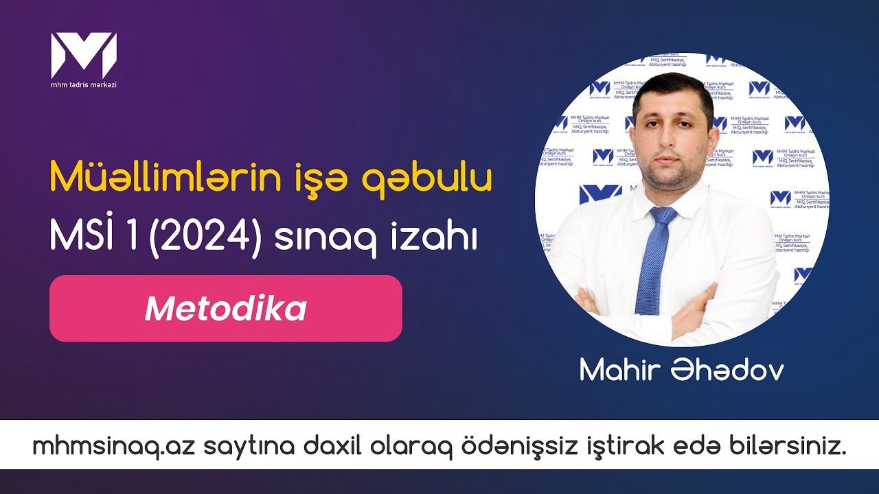 MSİ 1 (2024). Metodika suallarının izahı (Mahir Əhədov) #miq #mhm  #metodika