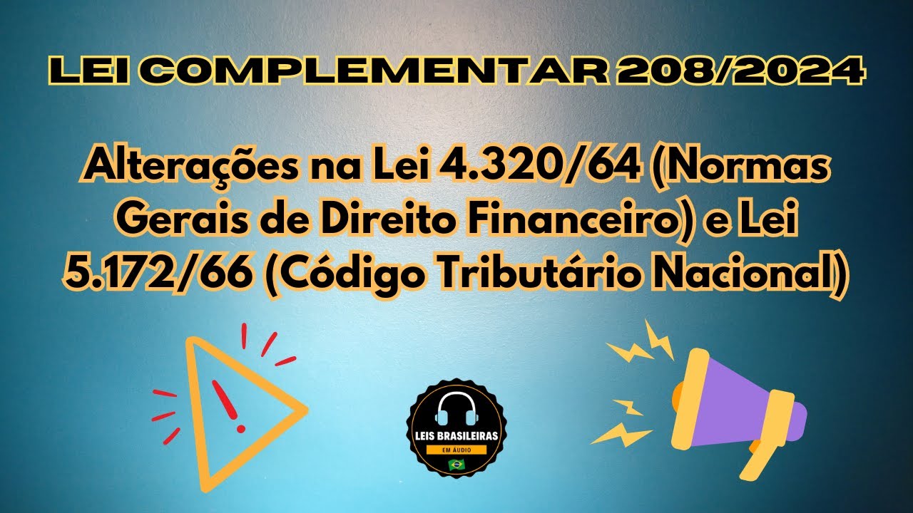 Alterações na Lei 4.320/64 (Direito Financeiro) e Lei 5.172/66 (CTN) - Lei Complementar 208/24