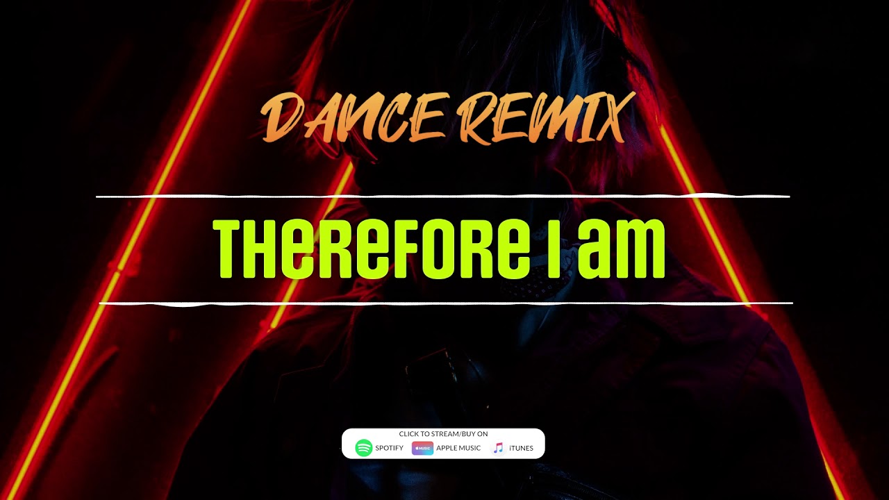 Therefore I am (Dance Remix) - Billie Eilish