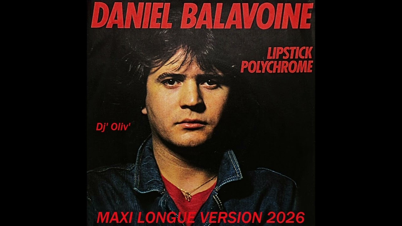 Daniel Balavoine   Lipstick Polychrome   Maxi Longue Version 2026   Dj'Oliv'