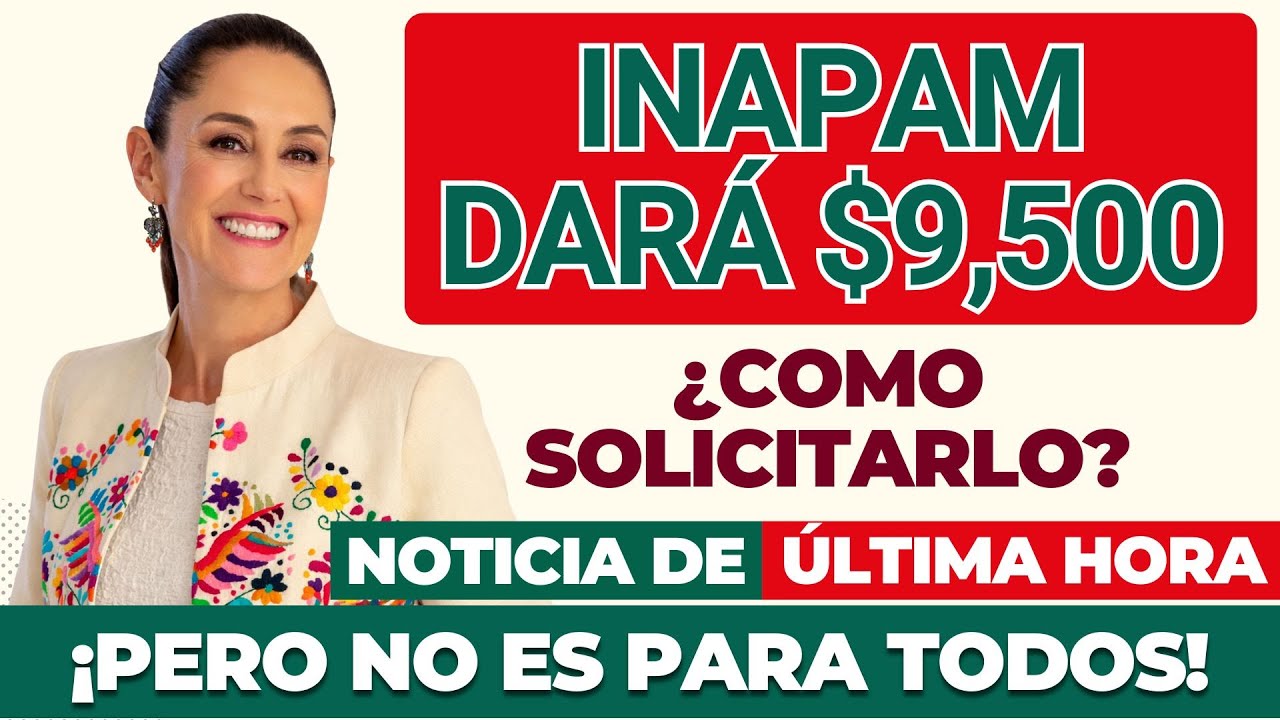 💸 INAPAM dará $9,500, entérate quién lo recibirá… 🔍