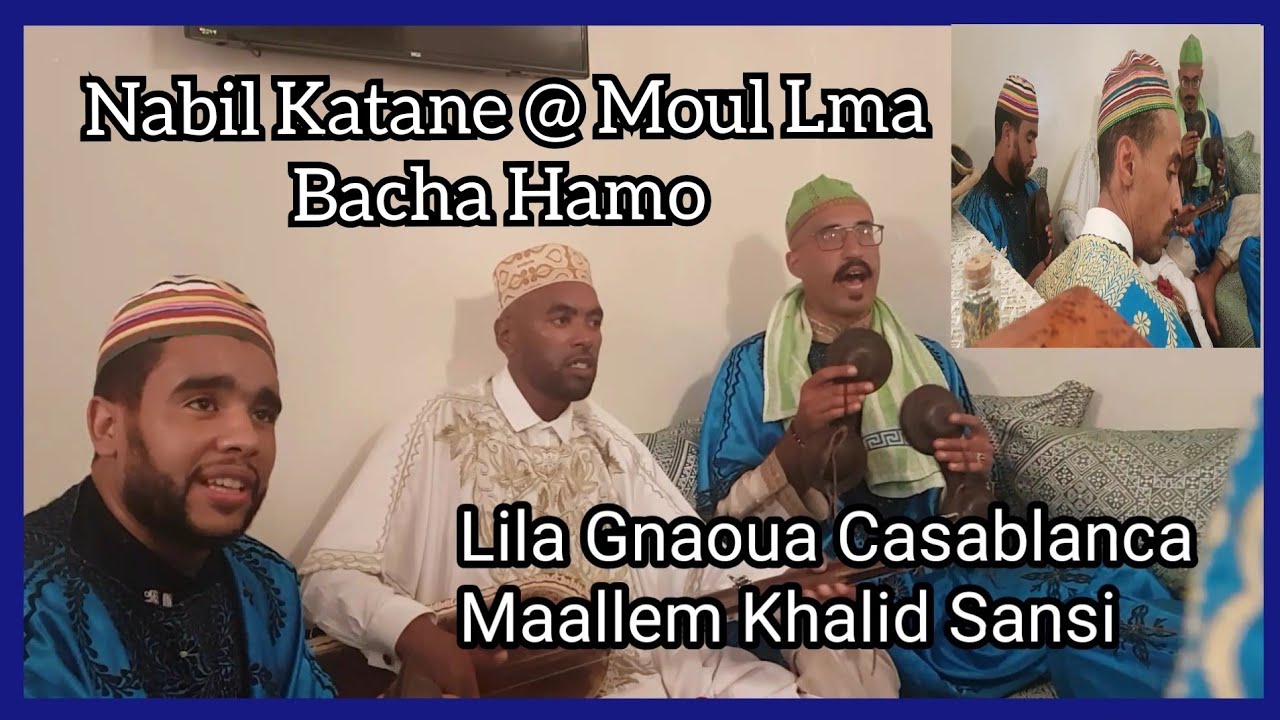 Moul Lma Bacha Hamo" Nabil Katane Maallem Khalid Sansi Gnawa Maroc