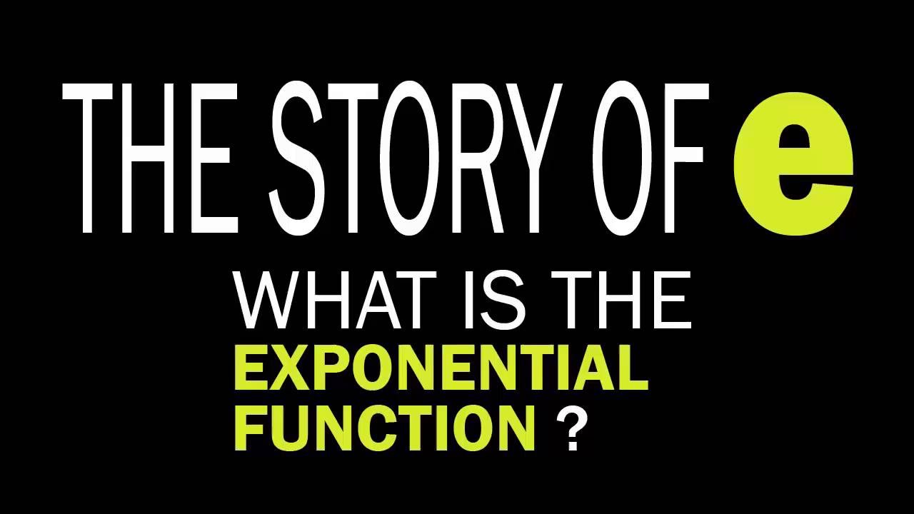 Story of e - What is the exponential function?