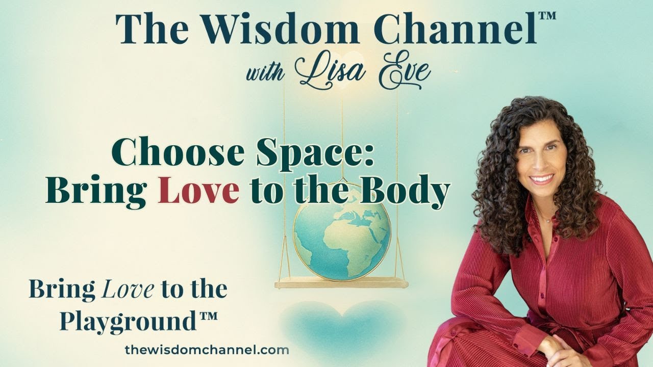 Choose Space: Bring Love to the Body