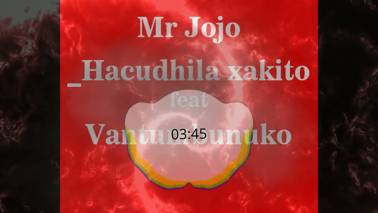 Mr Jojo_-Hacudhila xakito feat Vantumbunuko