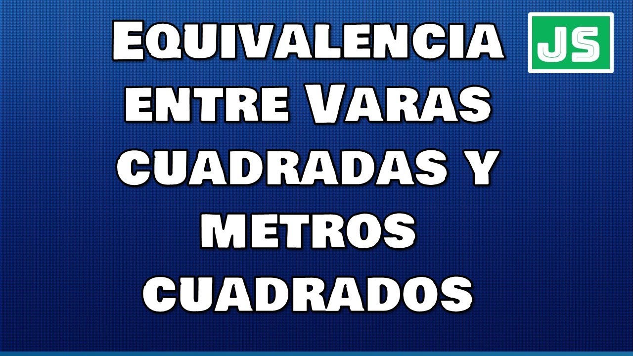 Equivalencia entre Varas cuadradas y metros cuadrados