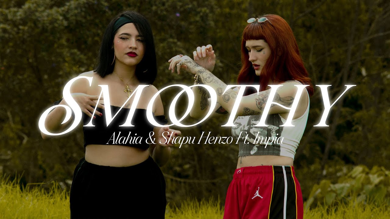 SMOOTHY - Alahia & @ShapuHenzo Ft. @impía.8  (Vídeo Oficial)