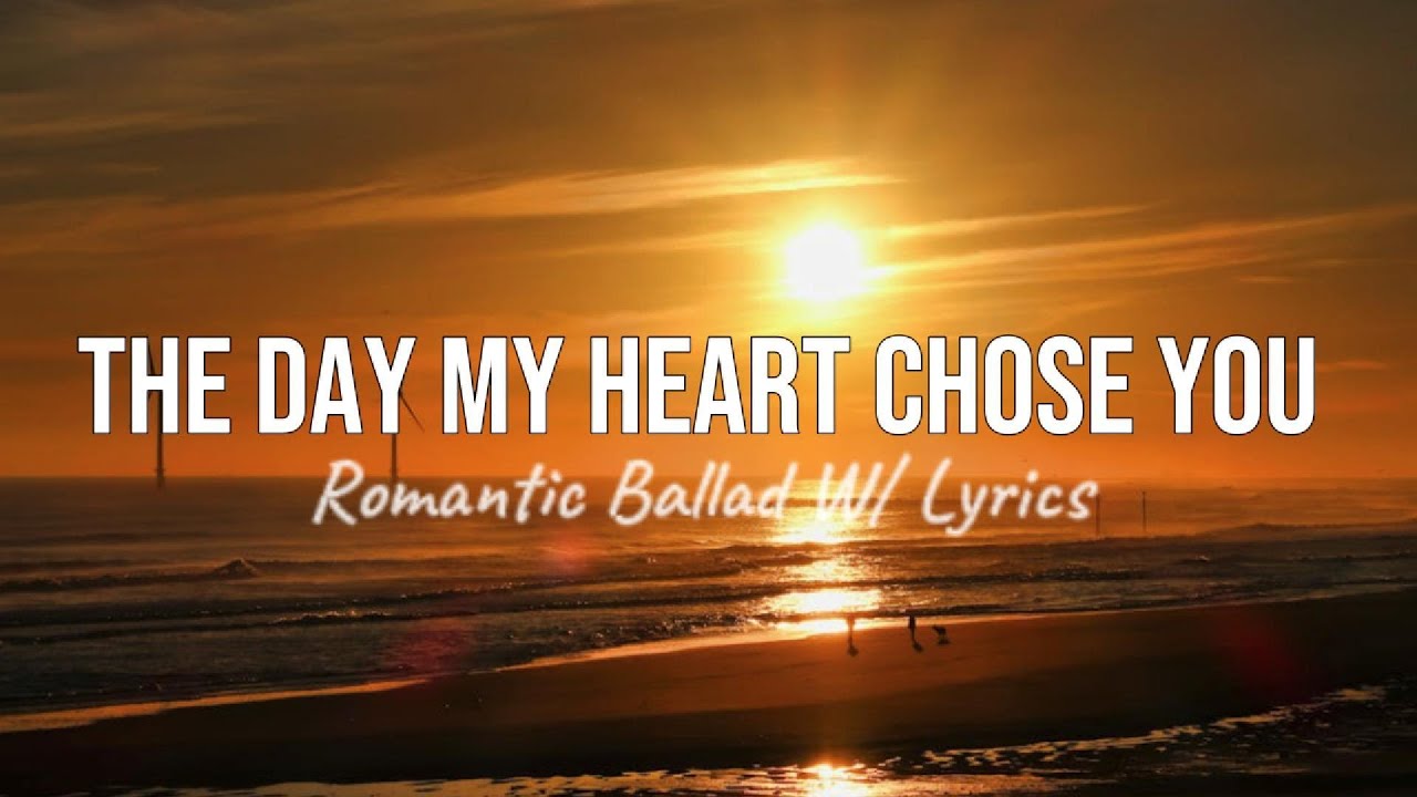 The Day My Heart Chose You | Romantic Ballad 💕🎶💖🤍🕯️