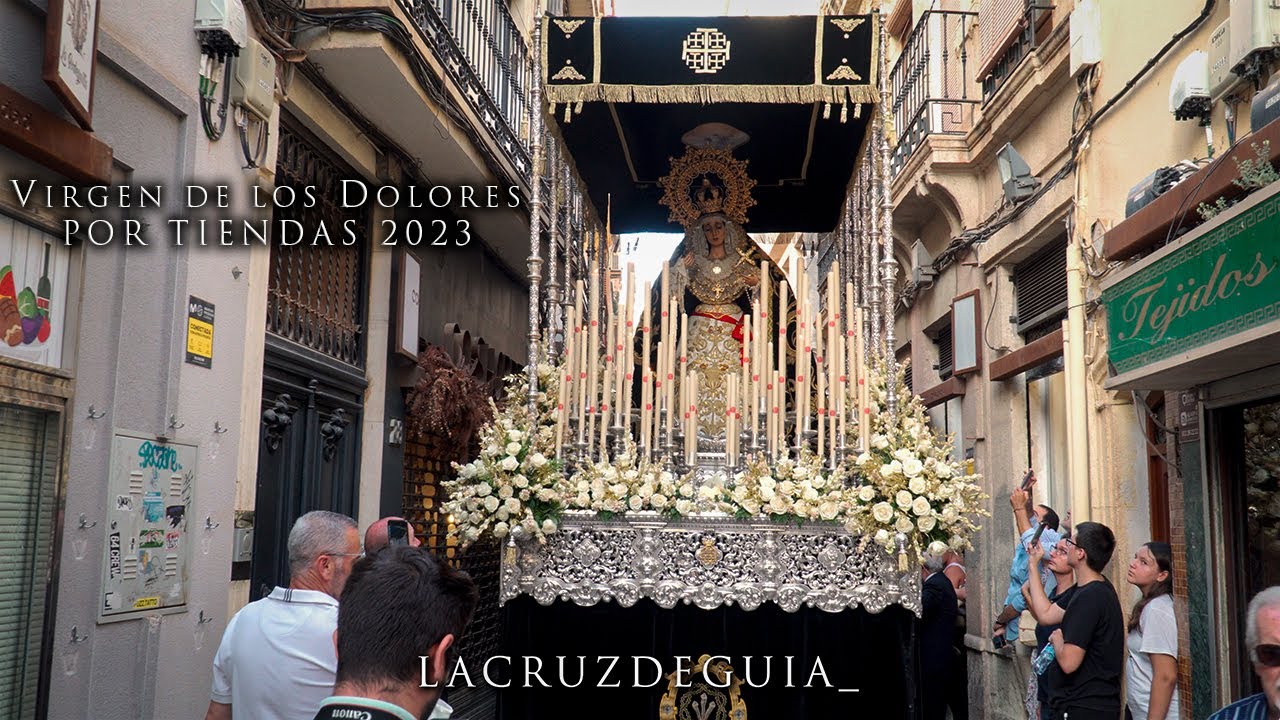 [4K] EXTRAORDINARIA VIRGEN DE LOS DOLORES POR TIENDAS - ALMERÍA 2023
