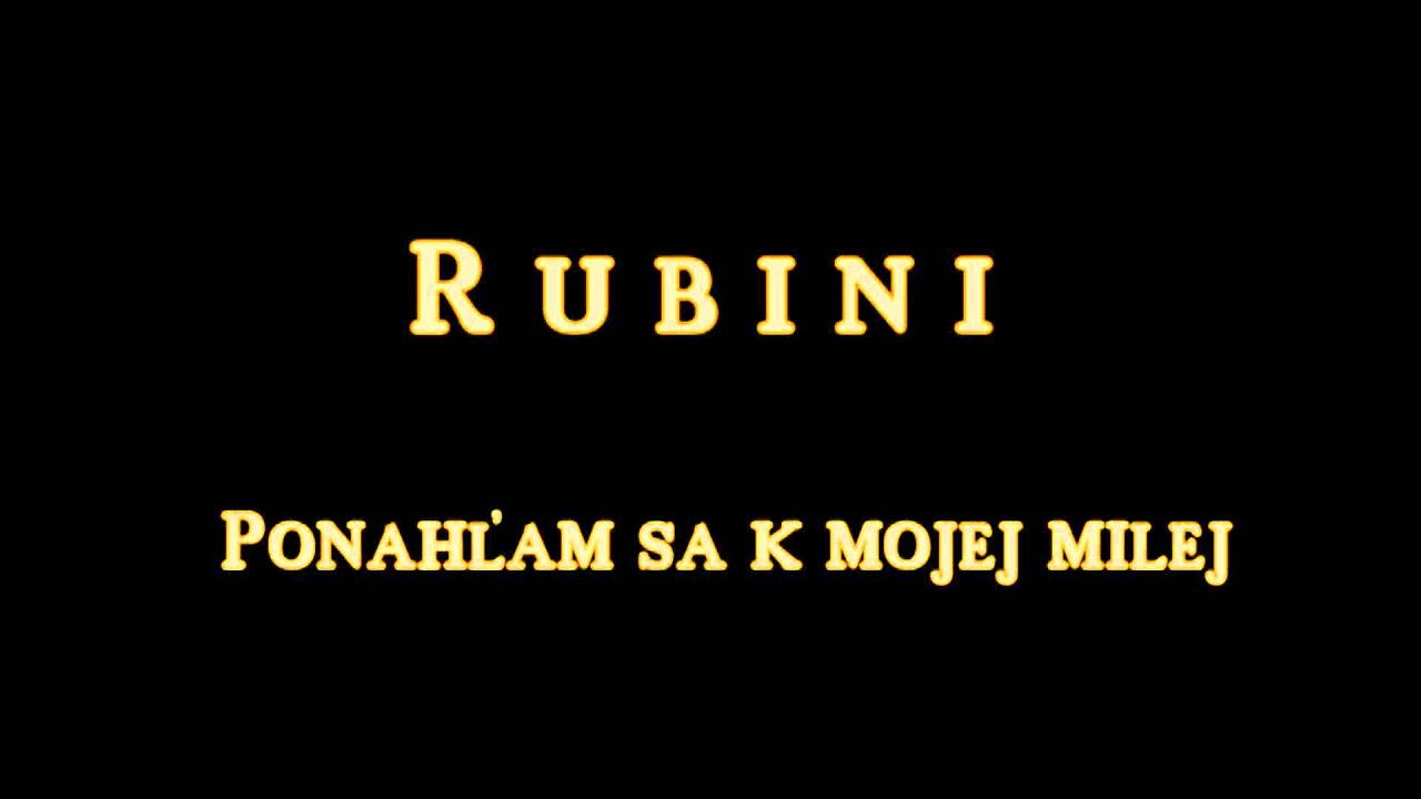 Rubini - Ponahľam sa k mojej milej