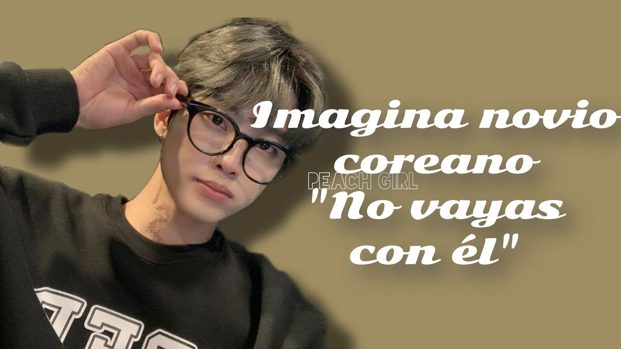 IMAGINA NOVIO COREANO // 