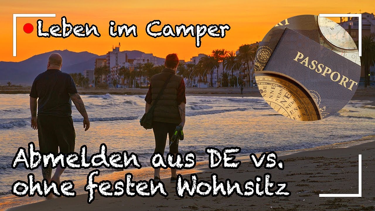 Ohne festen Wohnsitz oder aus Deutschland abmelden - Was ist besser beim Leben im Camper?