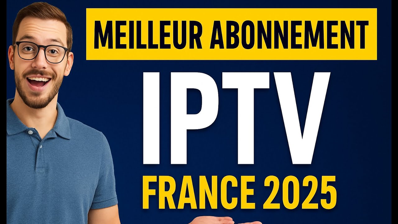📺 Meilleur Abonnement IPTV en France : Quel IPTV Choisir en Septembre 2026 ?