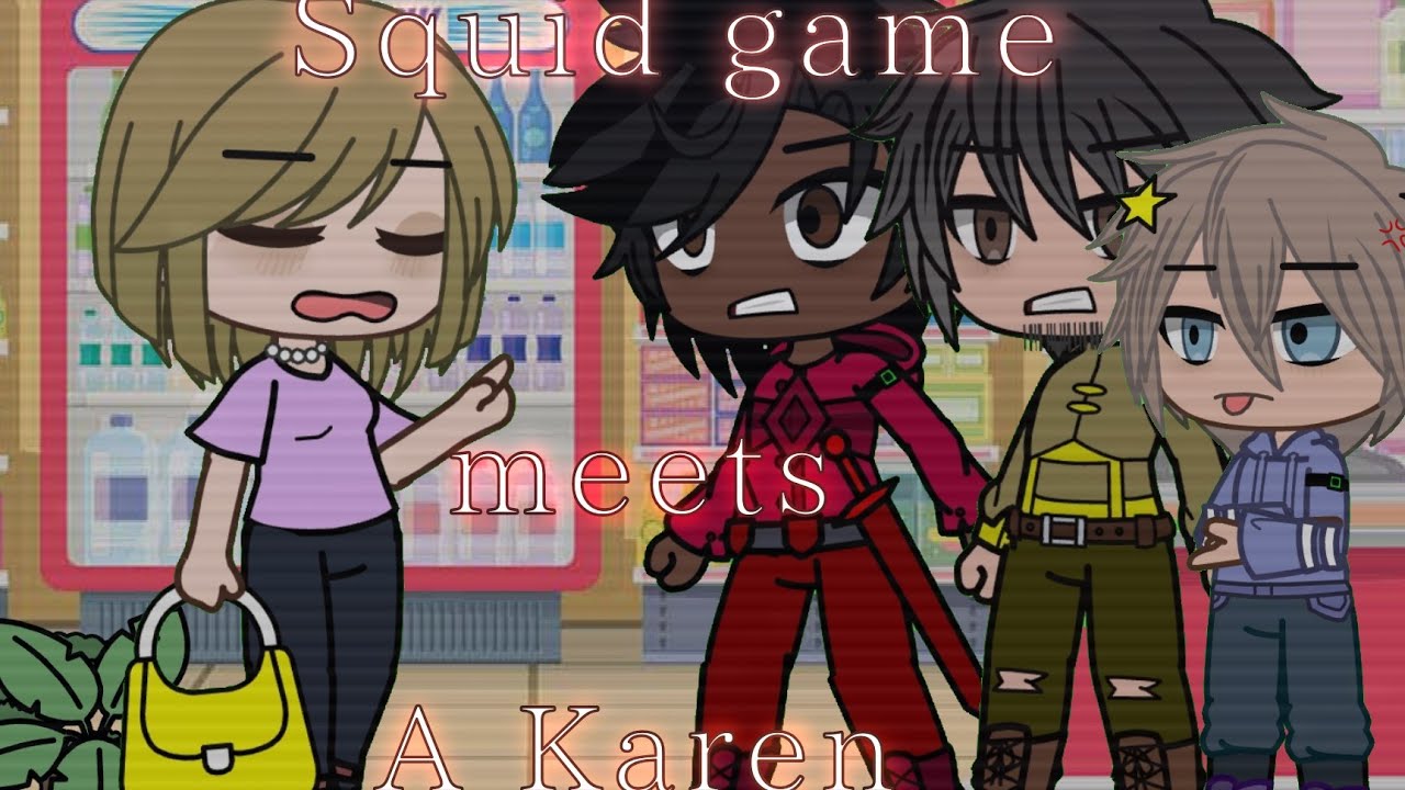 Squid game meets a Karen // My AU  | Gacha Club