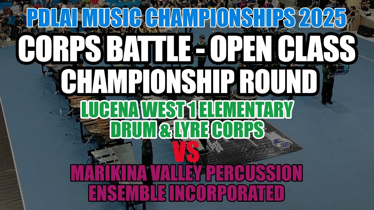 CORPS BATTLE - OPEN CLASS - CHAMPIONSHIP ROUND ( COMPLETE )  | LUCENA WEST 1 VS MARIKINA VALLEY