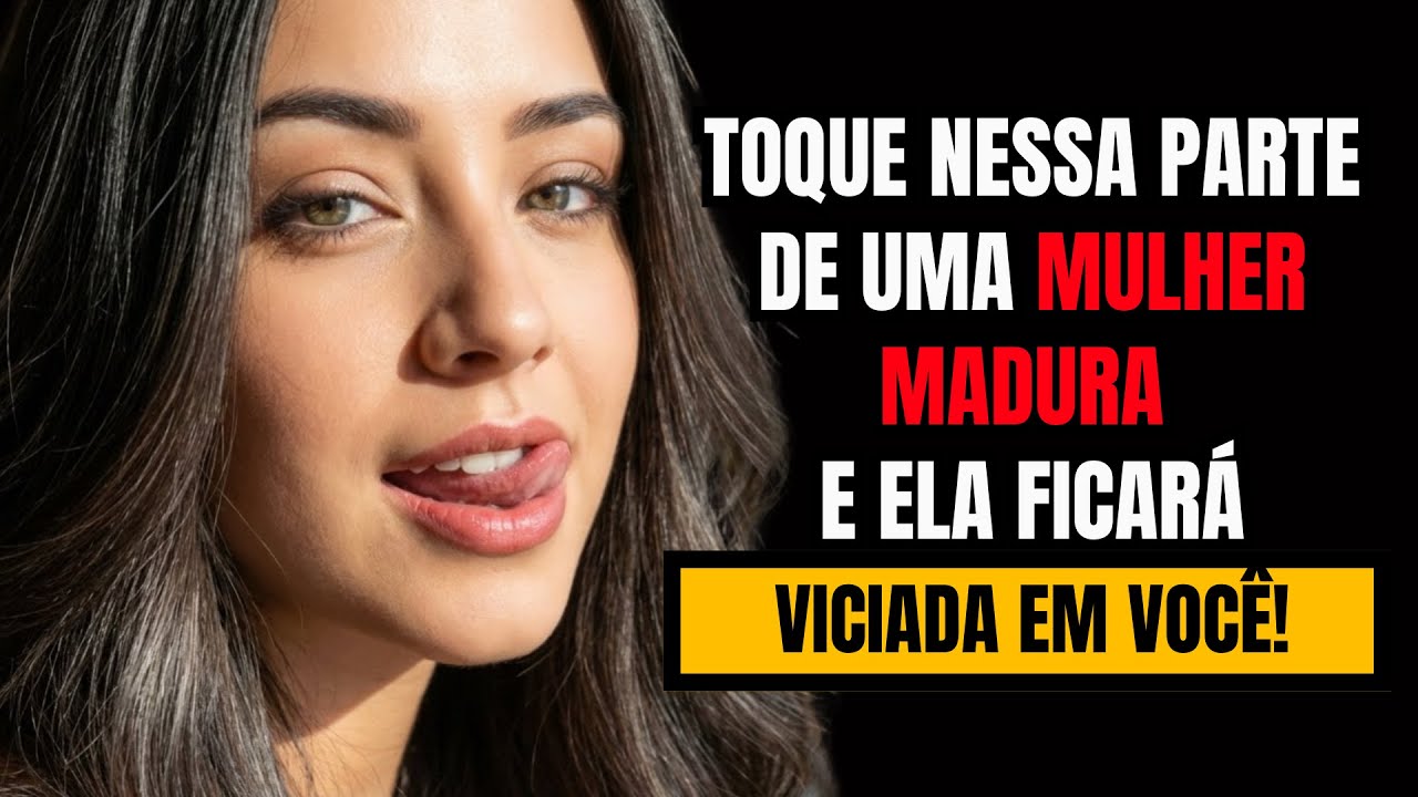 7 Carícias que Farão uma MULHER MADURA se Apaixonar Loucamente por Você